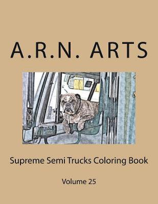 bokomslag Supreme Semi Trucks Coloring Book: Volume 25