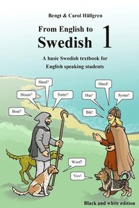 bokomslag From English to Swedish 1: A basic Swedish textbook for English speaking students (black and white edition)