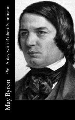 May Byron - A day with Robert Schumann, Häftad