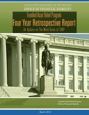 Troubled Asset Relief Program: Four Year Retrospective Report: An Update on The Wind-Down of TARP 1