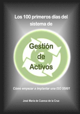 bokomslag Los 100 primeros dias del sistema de Gestion de Activos: Como empezar a implantar una ISO 55001