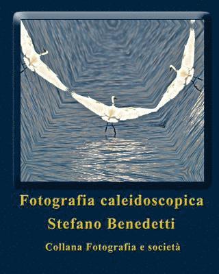 bokomslag Fotografia Caleidoscopica: sogni fotografici