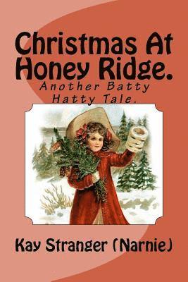 Kay Narnie Stranger - Christmas At Honey Ridge.: Another Batty Hatty Tale., Häftad