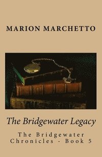 bokomslag The Bridgewater Legacy: The Bridgewater Chronicles - Book 5