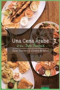 bokomslag Una Cena Arabe En DOS Horas: Guias Gourmet Para Currantes