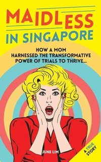 bokomslag Maidless In Singapore: How a mom of four harnessed the trasformative power of trails to thrive