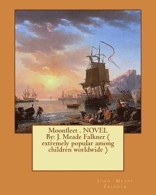 bokomslag Moonfleet . NOVEL By: J. Meade Falkner ( extremely popular among children worldwide )