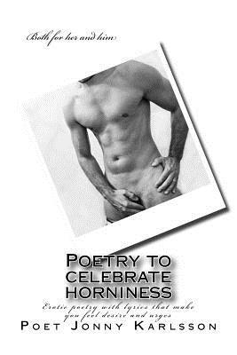 Poetry to celebrate horniness: Erotic poetry with lyrics that make you feel desire and urges 1