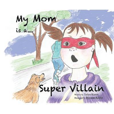 Tailyn Kaster - My Mom is a Super Villain, Häftad