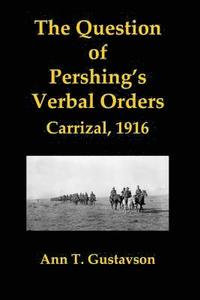 bokomslag The Question of Pershing's Orders: Carrizal, 1916