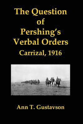 bokomslag The Question of Pershing's Orders: Carrizal, 1916