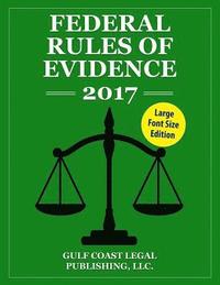 bokomslag Federal Rules of Evidence 2017, Large Font Edition: Complete Rules as Revised for 2017
