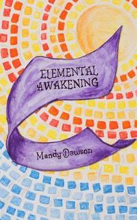 bokomslag Elemental Awakening: An Elemental Novel