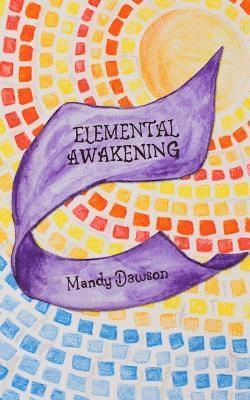 Elemental Awakening: An Elemental Novel 1