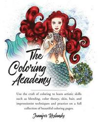 bokomslag The Coloring Academy Coloring Book: Use the craft of coloring to learn key artistic skills.