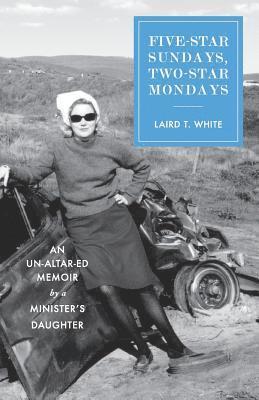 Five-Star Sundays, Two-Star Mondays: An Un-Altar-ed Memoir by a minister's daughter 1