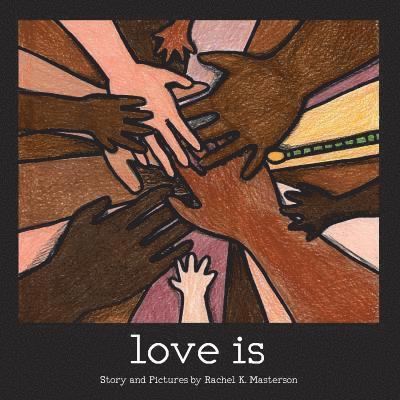 Rachel K. Masterson - Love is . . ., Häftad