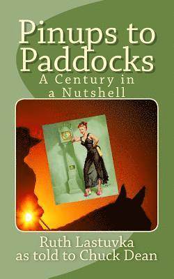 Chuck Dean, Ruth Lastuvka - Pinups to Paddocks: A Century in a Nutshell, Häftad