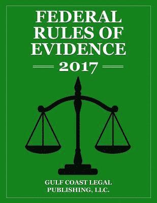 bokomslag Federal Rules of Evidence 2017: Complete Rules as Revisd for 2017