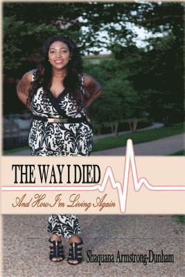 Shaquana Armstrong Dunham - The Way I Died and How I'm Living Again, Häftad