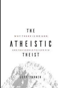 bokomslag Atheistic Theist