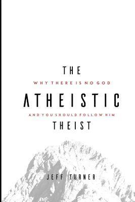 The Atheistic Theist 1