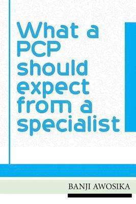 What A PCP Should Expect From A Specialist: Using your specialist as an invaluable resource 1