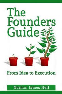 bokomslag The Founders Guide: From Idea to Execution