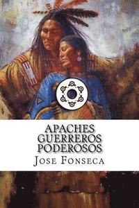 bokomslag Apaches guerreros poderosos