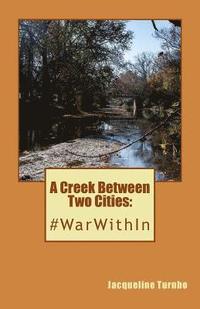 bokomslag A Creek Between Two Cities: : #WarWithIn