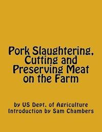 bokomslag Pork Slaughtering, Cutting and Preserving Meat on the Farm