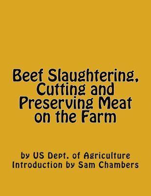 Us Dept of Agriculture - Beef Slaughtering, Cutting and Preserving Meat on the Farm, Häftad