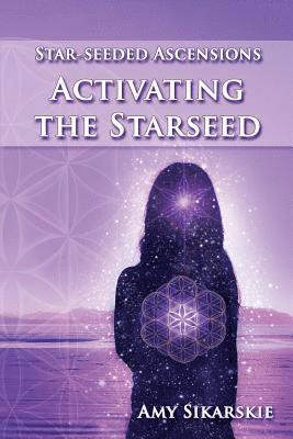 Star-Seeded Ascensions: Activating the Starseed 1