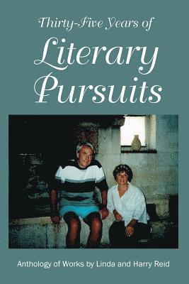 Thirty-Five Years of Literary Pursuits: An Anthology of Works by Harry and Linda Reid 1