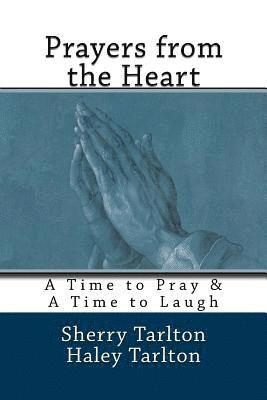 Prayers from the Heart: A Time to Pray & a Time to Laugh 1