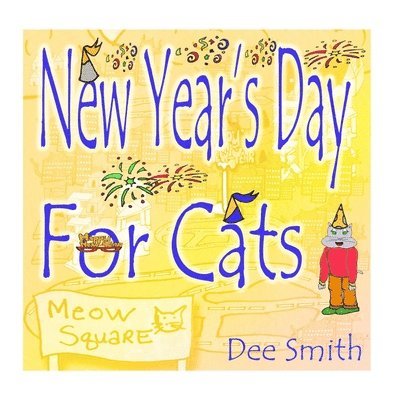 New Year's Day for Cats: Rhyming New Year's Day Picture Book for Kids about celebrating a New Year with New Year's Cheer and New Year's festivi 1