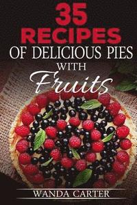 bokomslag 35 Recipes of Delicious Pies with Fruits