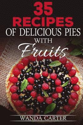 35 Recipes of Delicious Pies with Fruits 1