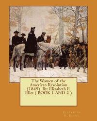 bokomslag The Women of the American Revolution (1849) By: Elizabeth F. Ellet ( BOOK 1 AND 2 )