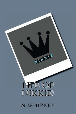 Life of nikkie! 1