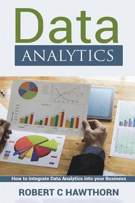 bokomslag Data Analytics: An Introduction and Explanation into Predictive Analysis (How to Integrate Analytics into Your Business)