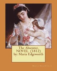 bokomslag The Absentee. NOVEL (1812) by: Maria Edgeworth