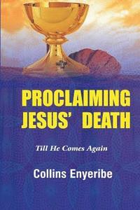 bokomslag Proclaiming Jesus' Death: Till He Comes Again