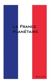 bokomslag La France planétaire