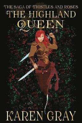 The Highland Queen: The Saga of Thistles and Roses 1