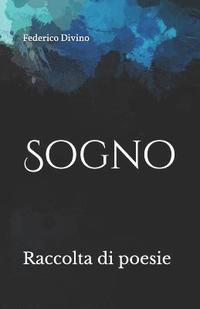 bokomslag Sogno: Raccolta di poesie sull'Anima