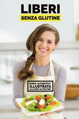 bokomslag Liberi senza glutine: Guida alfabetica illustrata alla dieta gluten free