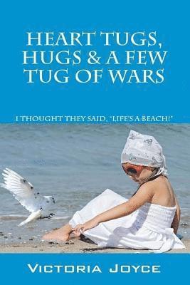 bokomslag Heart Tugs, Hugs & A Few Tug of Wars
