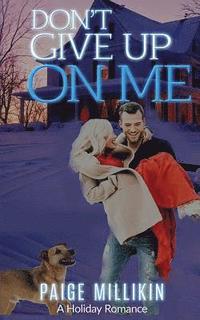bokomslag Don't Give Up On Me: A Holiday Romance