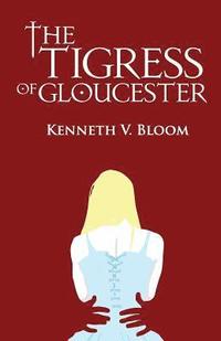 bokomslag The Tigress of Gloucester: The End of Loneliness